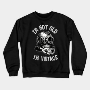 I'm Not Old I'm Vintage - Funny Scuba Dive Crewneck Sweatshirt